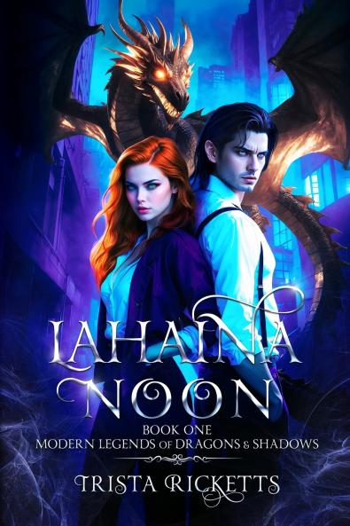 Lahaina Noon (Modern Legends of Dragons and Shadows Book One)