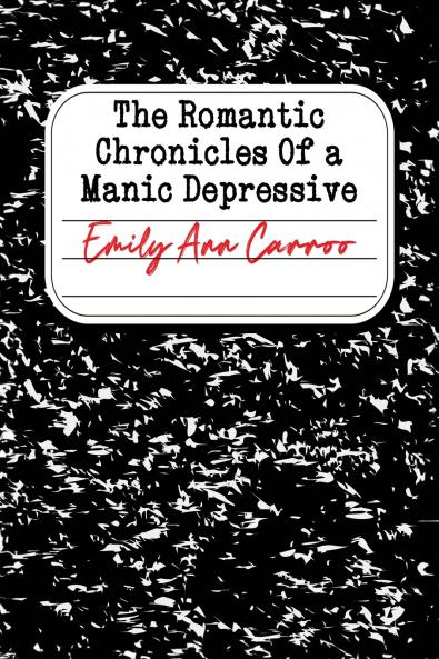 The Romantic Chronicles of a Manic Depressive