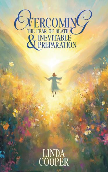 Overcoming the Fear of Death & Inevitable Preparation