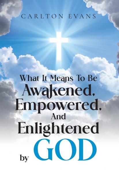 What it means to be AWAKENED EMPOWERED AND ENLIGHTENED by God