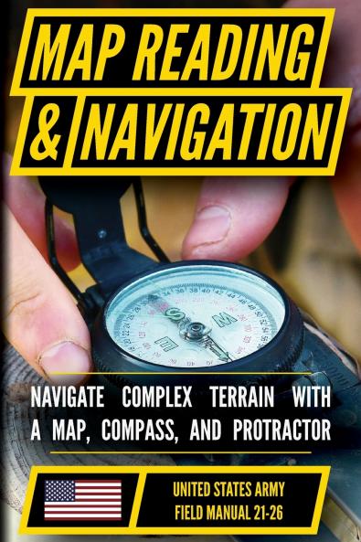 U.S. Army Guide to Map Reading and Navigation