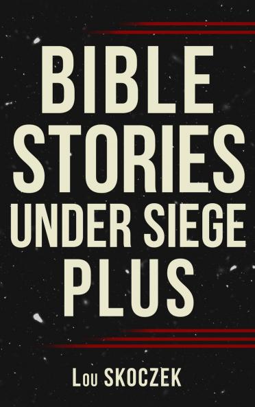 BIBLE STORIES UNDER SIEGE PLUS