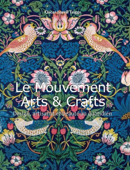 Le Mouvement Arts & Crafts Movement