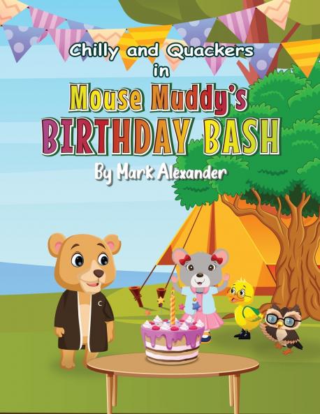 Chilly and Quackers and Mouse Muddy's BIRTHDAY BASH