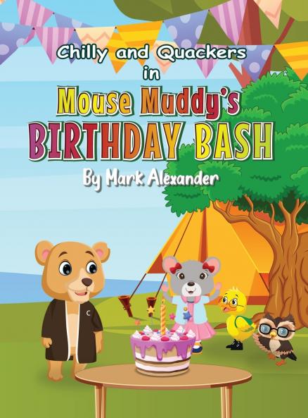 Chilly and Quackers and Mouse Muddy's BIRTHDAY BASH