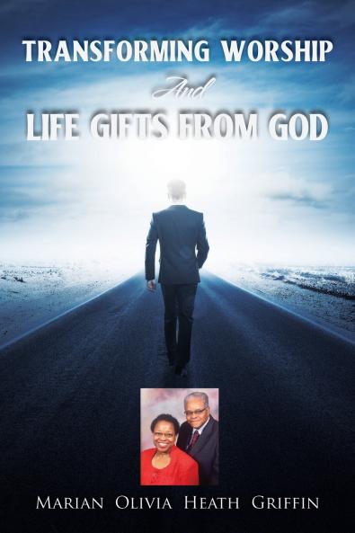 TRANSFORMING WORSHIP AND LIFE GIFTS FROM GOD