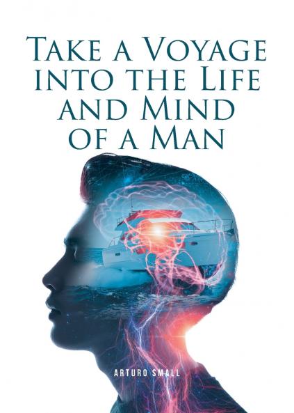 Take a Voyage into the Life and Mind of a Man
