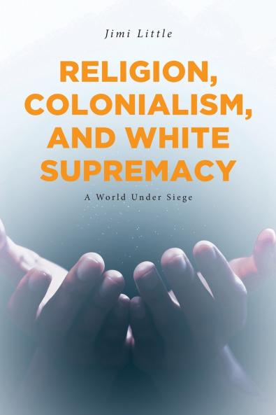 Religion Colonialism and White Supremacy