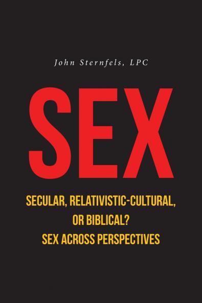 SEX Secular Relativistic-Cultural or Biblical?