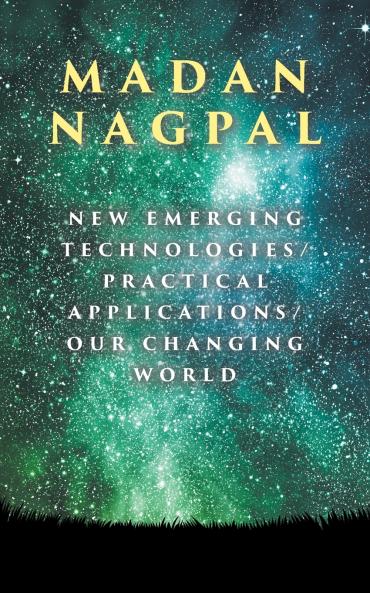 New Emerging Technologies/Practical Applications/Our Changing World