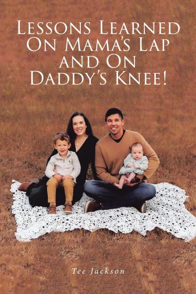 Lessons Learned on Mama's Lap and on Daddy's Knee!