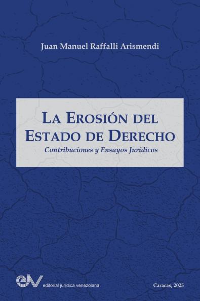 LA EROSIÓN DEL ESTADO DE DERECHO. Contribuciones y ensayos jurídicos