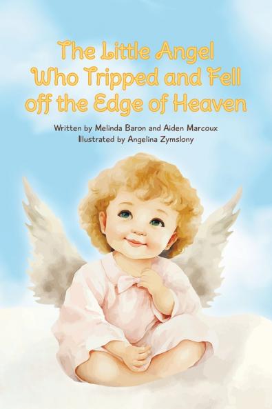 The Little Angel Who Tripped and Fell off the Edge of Heaven