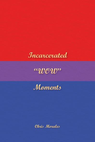 Incarcerated WOW Moments