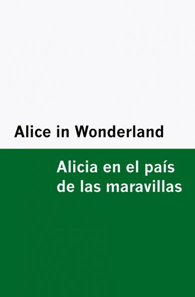 Alice in Wonderland / Alicia en el país de las maravillas [Bilingual Edition] - English & Spanish