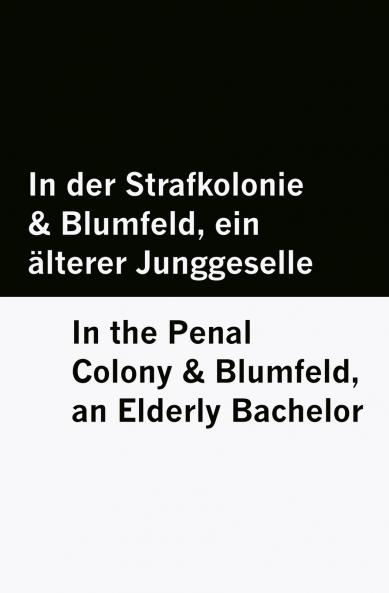 In der Strafkolonie & Blumfeld ein älterer Junggeselle / In the Penal Colony & Blumfeld an Elderly Bachelor [Bilingual Edition] - German & English