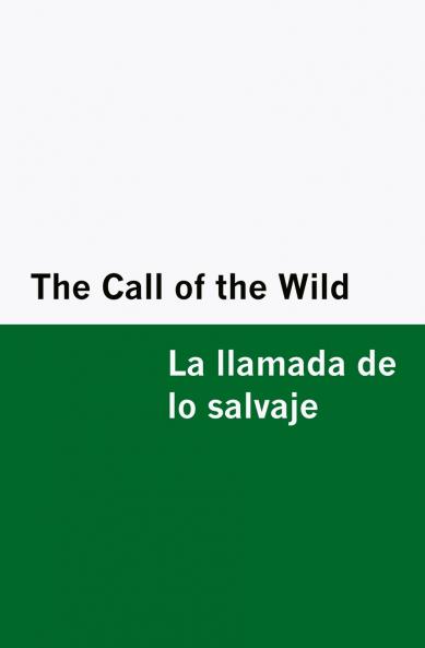 The Call of the Wild / la Llamada de lo Salvaje [Bilingual Edition] - English & Spanish
