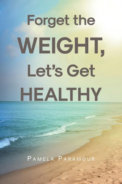 Forget the Weight Let's Get Healthy