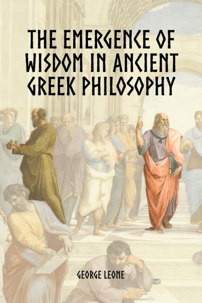 The Emergence of Wisdom in Ancient Greek Philosophy
