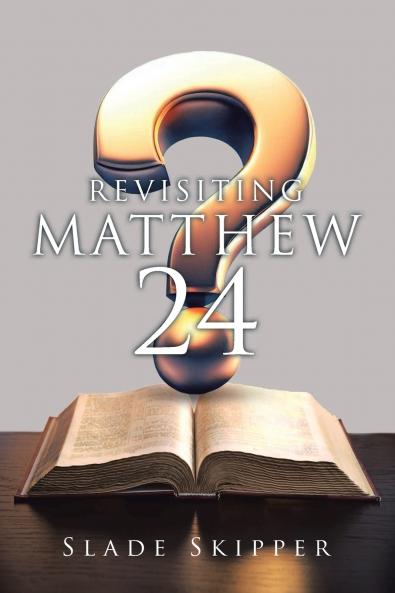 REVISITING MATTHEW 24