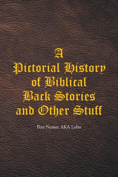 A Pictorial History of Biblical Back Stories and Other Stuff