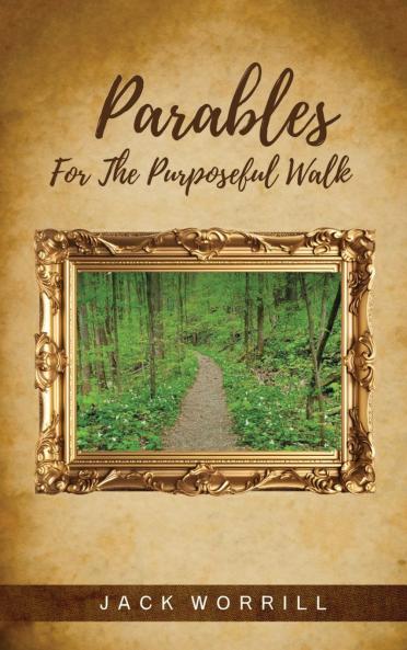Parables For The Purposeful Walk