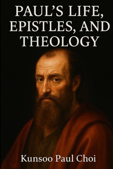 Paul's Life Epistles and Theology