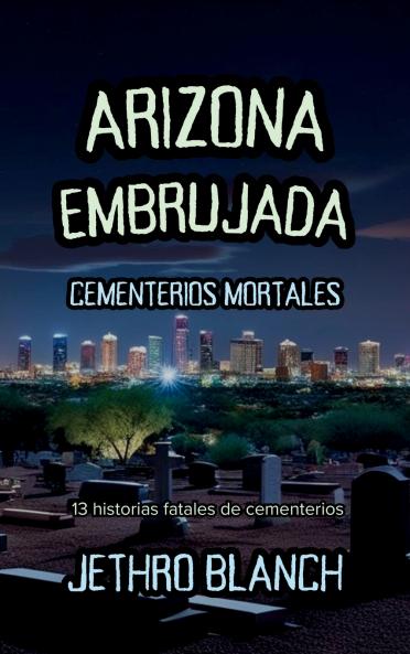 Arizona Embrujada Cementerios Mortales