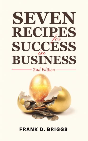 Seven Recipes for Success in Business   2nd Edition
