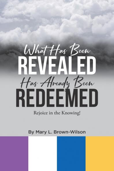 What Has Been Revealed Has Already Been Redeemed