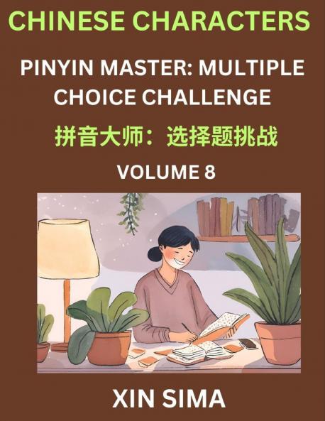 Learn Chinese Characters (Part 8) - Recognize Simplified Chinese Characters from the given English and pinyin Test Series for Easy Chinese and HSK Preparation Lessons Objective Multiple Answer Type Questions