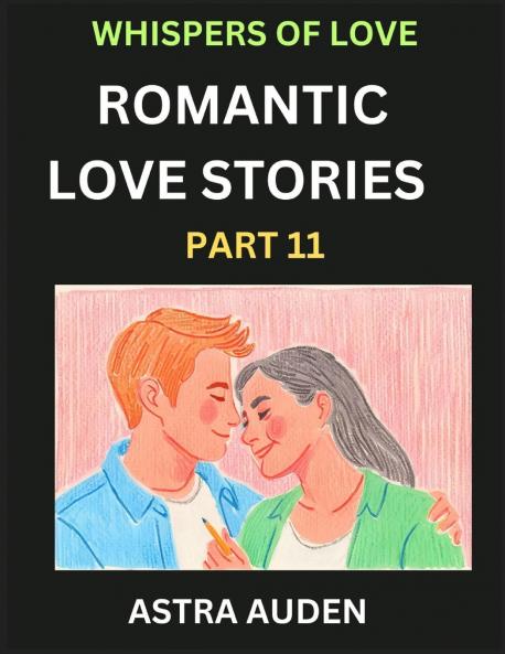Romantic Love Stories (Part 11)- A Collection of Short and Sweet Love Stories