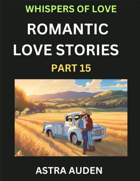 Romantic Love Stories (Part 15)- A Collection of Short and Sweet Love Stories