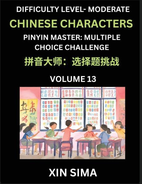 Kids Learn to Recognize Chinese Characters (Part 13) - Moderate Level Brain Activities Discover Reading Simplified Chinese Characters English and pinyin Edition Test Series with Easy Lessons HSK All Levels