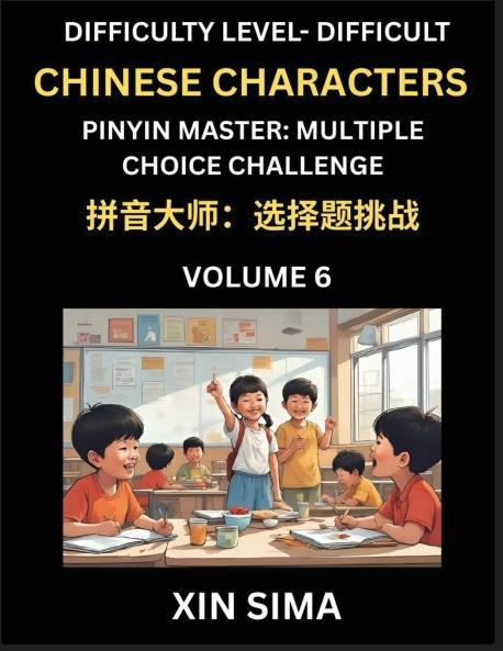 Kids Learn to Recognize Simplified Chinese Characters (Part 6) - Difficult Level Brain Activities Discover Reading Simplified Chinese Characters English and pinyin Edition Test Series with Easy Lessons HSK All Levels