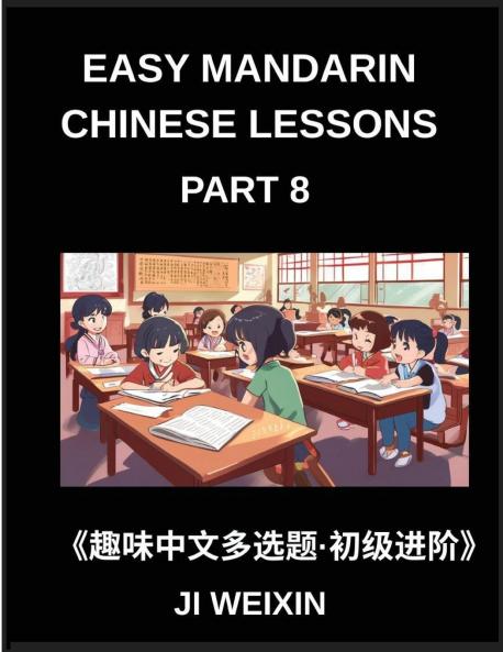 Easy Mandarin Chinese Lessons (Part 8)- Fun and Educational Multiple-Choice Test Series for Young Chinese Learners Simplified Character Reading with Mind Games Suitable for All HSK Level Students