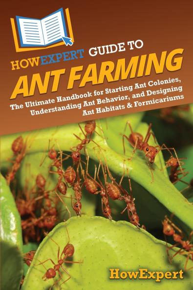 HowExpert Guide to Ant Farming