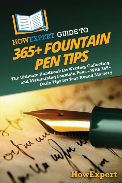 HowExpert Guide to 365+ Fountain Pen Tips