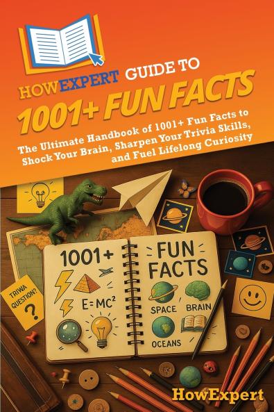 HowExpert Guide to 1001+ Fun Facts