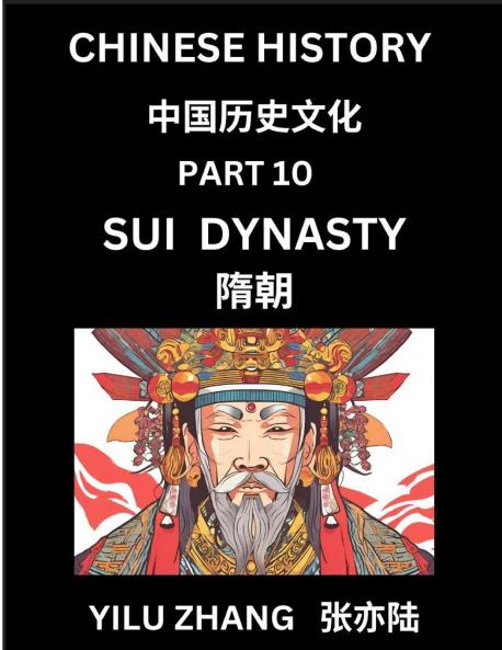 Chinese History (Part 10) - Sui Dynasty Guide to Self-Learn Easy Lessons for Beginner Students of Mandarin Language Ancient Culture Learn Reading Simplified Characters Rise and Fall of Emperors King and Queens Kids Teens Young and Adults Teacher