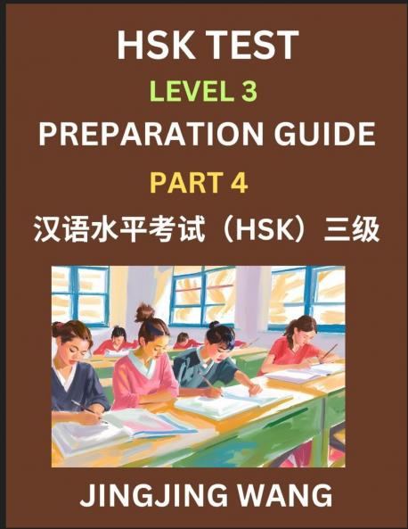 HSK Test Level 3 Preparation Guide (Part 4)- A Beginner's Study Material to Self-learn Mandarin Chinese Characters Words Example Sentences Vocabulary Essays and Stories to Pass Hanyu Shuiping Kaoshi Easy Lessons Books for HSK All Levels