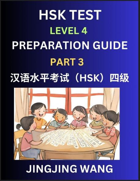HSK Test Level 4 Preparation Guide (Part 3)- A Beginner's Course Study Material to Self-learn Mandarin Chinese Characters Words Example Sentences Vocabulary Essays and Stories to Pass Hanyu Shuiping Kaoshi Easy Lessons Books for HSK All Levels