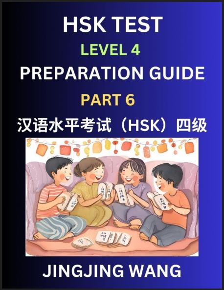 HSK Test Level 4 Preparation Guide (Part 6)- A Beginner's Course Study Material to Self-learn Mandarin Chinese Characters Words Example Sentences Vocabulary Essays and Stories to Pass Hanyu Shuiping Kaoshi Easy Lessons Books for HSK All Levels