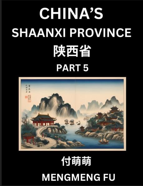 China's Shaanxi Province (Part 5)- Learn Chinese Characters Words Phrases with Chinese Names Surnames and Geography Books for Kids Young and Adults HSK All Levels to Understand Chinese Geographical Organization