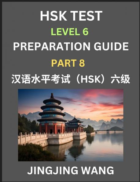 New HSK Test Level 6 Course Preparation Guide (Part 8)- A Beginner's Course Study Material to Self-learn Mandarin Chinese Characters Words Example Sentences Vocabulary Essays and Stories to Pass Hanyu Shuiping Kaoshi Easy Lessons Books for HSK All L