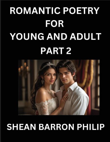 Romantic Poetry for Young and Adult (Part 2)- Introduction to Romanticism with Tales Told in Verse Timeless Love and Loss Poems of Passion & Wonder in an Age of Revolution
