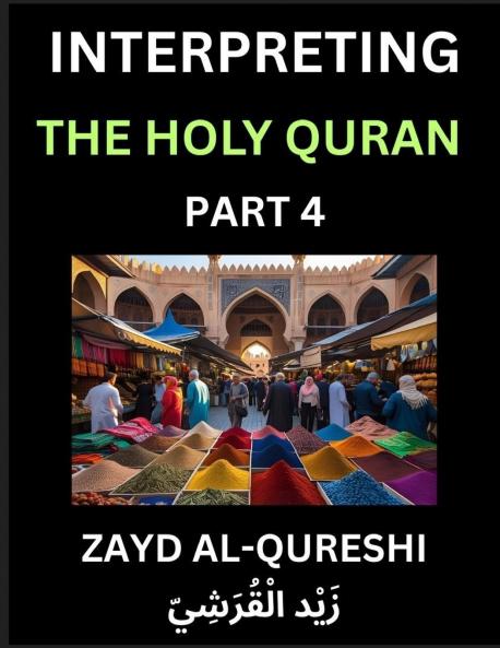 Interpreting The Holy Quran (Part 4)- Divine Lessons for Kids Young and Adults Essays on Divine Guidance Philosophy Spiritualism and Human Understanding Illuminating the Path Reflective Essays on the Quran's Wisdom Divine Words Human Hearts Islam