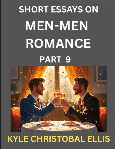 Men-Men Romance (Part 9)- Short Essays on MM Romance Exploring Dynamics of Homosexual Love Relationship