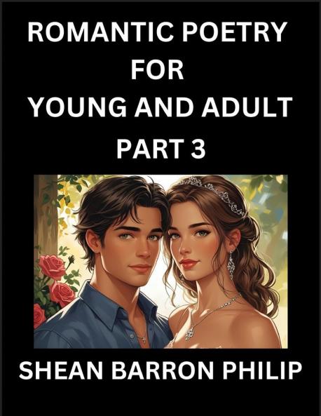 Romantic Poetry for Young and Adult (Part 3)- Introduction to Romanticism with Tales Told in Verse Timeless Love and Loss Poems of Passion & Wonder in an Age of Revolution