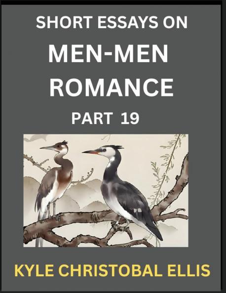 Men-Men Dating and Romance (Part 19)- Short Essays on MM Romance Exploring Dynamics of Gay Lesbian and Homosexual Love Relationship
